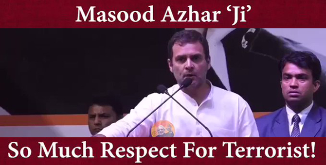 किसे ऐसा प्रधानमंत्री चाहिए जो मसूद अजहर जैसे आतंकी के नाम के पीछे 'जी' लगाता हो?
